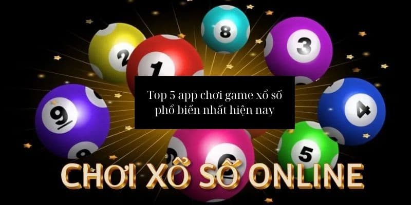 top-5-app-choi-game-xo-so-pho-bien-nhat-hien-nay-thumb